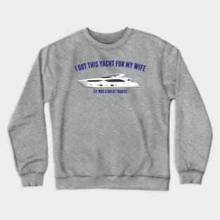 Yacht for Wife Crewneck Sweatshirt